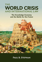 The World Crisis and International Law: The Knowledge Economy and the Battle for the Future 1009320998 Book Cover