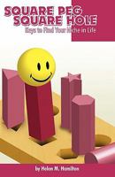 Square Peg Square Hole: Keys to Find Your Niche in Life 1452534934 Book Cover