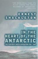 The Heart of the Antarctic: The Farthest South Expedition, 1907-1909 0451200462 Book Cover