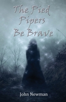 The Pied Pipers Be Brave 1916696910 Book Cover