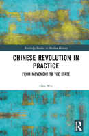 Chinese Revolution in Practice: From Movement to the State 1032576200 Book Cover