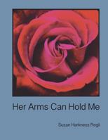 Her Arms Can Hold Me 1517342538 Book Cover