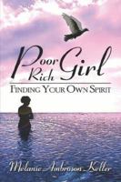 Poor Rich Girl: Finding Your Own Spirit 1424105579 Book Cover