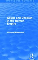 Adults and Children in the Roman Empire (Routledge Revivals) 0415749662 Book Cover