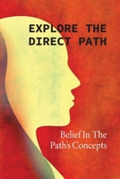 Explore The Direct Path: Belief In The Path’s Concepts: Spiritual Teachings Meaning B096TTSDXS Book Cover