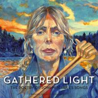 Gathered Light: The Poetry of Joni Mitchell's Songs 192751312X Book Cover