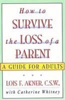 How to Survive the Loss of a Parent: A Guide For Adults 0688137911 Book Cover