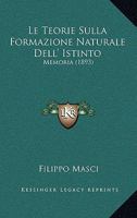 Le Teorie Sulla Formazione Naturale Dell' Istinto: Memoria (1893) 1120435250 Book Cover
