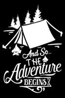 And so the adventure begins: Funny Notebook journal for camping lovers, camping lovers Appreciation gifts, Lined 100 pages (6x9) hand notebook or vacation trip dairy. 1700654470 Book Cover