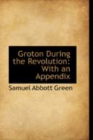 Groton During the Revolution: With an Appendix 116466218X Book Cover