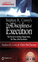 Stephen R. Covey's The 4 Disciplines of Execution: The Secret To Getting Things Done, On Time, With Excellence - Live Performance 1491586745 Book Cover