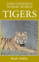 Jane Goodall's Animal World Tigers 1596875666 Book Cover