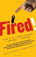 Fired!: Tales of the Canned, Canceled, Downsized, and Dismissed 0743294408 Book Cover