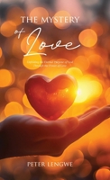 Mystery of Love : Unfolding the Eternal Purpose of God Through the Power of Love 1972299379 Book Cover