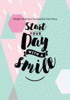 Weight Watchers Compatible Diet Diary - Start Your Day With a Smile: Perfect Bound 145 Pages, Meal Planner, Notes, To Do - 3 Months Food Tracking, ... Optional Exercise Plan. Size: 18cm x 25cm 1985622696 Book Cover