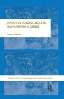 Japan's Changing Role in Humanitarian Crises 0415649404 Book Cover