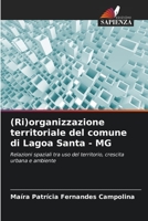 (Ri)organizzazione territoriale del comune di Lagoa Santa - MG: Relazioni spaziali tra uso del territorio, crescita urbana e ambiente 620580848X Book Cover