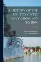 A History of the United States Navy, From 1775 to 1894; Volume 2 1018423249 Book Cover
