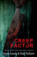 Creep Factor: Thirteen Deeply Creepy Short Horror Stories 1949078035 Book Cover