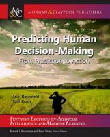 Predicting Human Decision-Making: From Prediction to Action 3031000234 Book Cover
