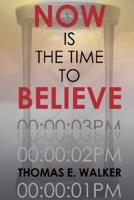Now is the Time to Believe B0GRCLZTJ5 Book Cover