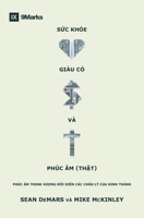 S?c kh?e, giàu có và Phúc Âm (th?t): Phúc âm th?nh vu?ng d?i di?n các chân lý c?a Kinh Thánh (Vietnamese Edition) 1956210385 Book Cover