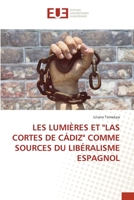 LES LUMIÈRES ET "LAS CORTES DE CÁDIZ" COMME SOURCES DU LIBÉRALISME ESPAGNOL 6202550996 Book Cover