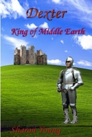 Dexter - King of Middle Earth 1365742407 Book Cover