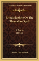 Rhododaphne Or The Thessalian Spell: A Poem 1165773554 Book Cover