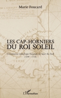 Les Cap-horniers du Roi Soleil: Commerce interlope français en mer du Sud (1698-1724) (French Edition) 2343097119 Book Cover
