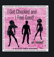 I Got Checked and I Feel Good 1796029505 Book Cover
