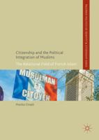 Citizenship and the Political Integration of Muslims: The Relational Field of French Islam 1137312238 Book Cover