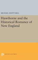Hawthorne and the historical romance of New England 0691620466 Book Cover
