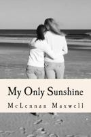 My Only Sunshine: A Document of Life Struggles 149446733X Book Cover