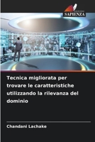 Tecnica migliorata per trovare le caratteristiche utilizzando la rilevanza del dominio (Italian Edition) 6207021258 Book Cover