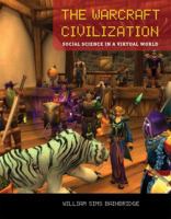 The Warcraft Civilization: Social Science in a Virtual World 0262013703 Book Cover
