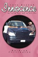 Love Beyond Innocence: He Loved Her, But So Did She 1434341143 Book Cover