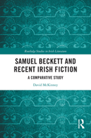 Samuel Beckett and Recent Irish Fiction: A Comparative Study (Routledge Studies in Irish Literature) 1032468904 Book Cover