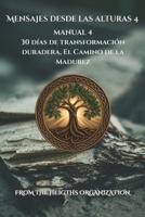 Mensajes desde las alturas Manual 4: 30 días de transformación duradera, El Camino de la Madurez (Spanish Edition) B0FGN57Z3P Book Cover