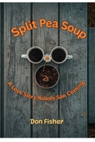 Split Pea Soup: A Love Story Nobody Saw Coming B0GSQTZWLF Book Cover