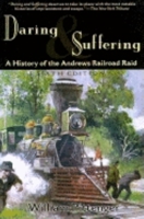 Daring and Suffering: A History of the Andrews Railroad Raid 0809442213 Book Cover