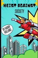 The Heist Against Society B0C9SC7553 Book Cover