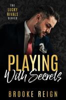 Playing With Secrets (The Lucky Rivals Series) 1963603974 Book Cover