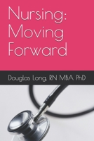 Nursing: Moving Forward 1653442956 Book Cover