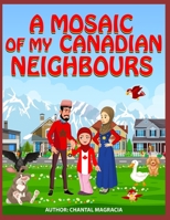 A Mosaic Of My Canadian Neighbours 1777204410 Book Cover