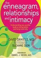 The Enneagram, Relationships, and Intimacy: Understanding One Another Leads to Loving Better and Living More Fully 1731357966 Book Cover