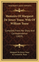 Memoirs of Margaret de Jersey Toase, Compiled from Her Diary and Correspondence 1145466486 Book Cover
