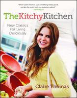 The Kitchy Kitchen: New Classics for Living Deliciously 1476710732 Book Cover