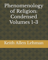Phenomenology of Religion: Condensed Volumes 1-3 1795109556 Book Cover