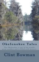 Okefenokee Tales: The Okefenokee is one of the world's great wonders and is filled with mystery. 1512136514 Book Cover